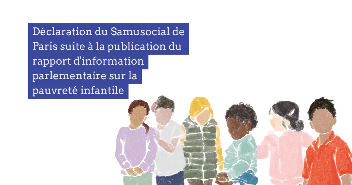 Déclaration du Samusocial de Paris suite à la publication du rapport d&rsquo;information parlementaire sur la pauvreté infantile | Samusocial de Paris